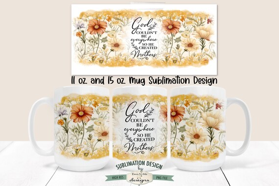 God Created Mothers Mug Design - Wildflower Mug Design -  Mothers Day 11 oz. and 15 oz. Mug Sublimation Wrap PNG