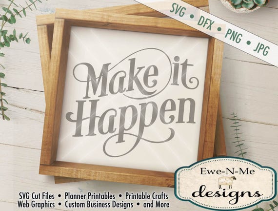 Make It Happen SVG - Motivational  SVG - Make It Happen Cut File - Commercial Use SVG -  svg, dxf, png and jpg files available