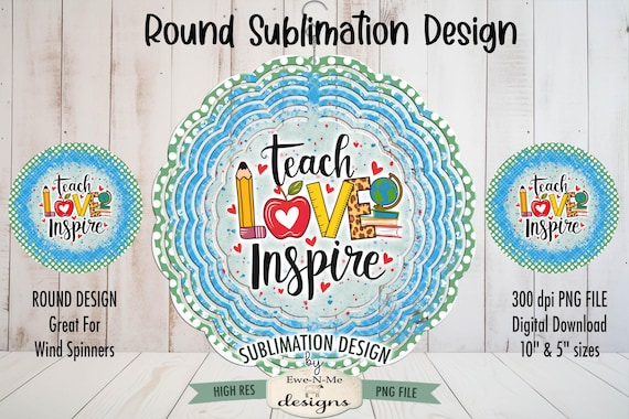 Teach Love Inspire Sublimation Design | Teacher Sublimation Wind Spinner Design | Teaching Door Hanger Design