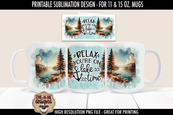 Relax You're on Lake Time - Sublimation Mug Design Printable 11 oz. and 15 oz. Mug -  Sublimation Wrap PNG