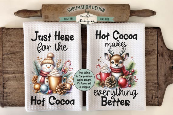 Snowman and Reindeer with Hot Cocoa Mug Kitchen Towel Sublimation Designs - Just Here For the Cocoa - Christmas Kitchen Design