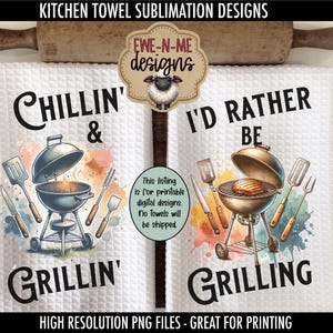 Chillin Grillin Kitchen Towel Sublimation Designs -  I&#39;d Rather Be Grilling Dish Towel Design - Fathers Day Kitchen Towel Designs