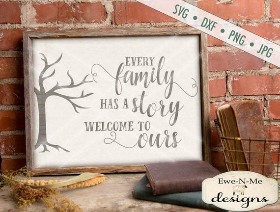 Family SVG - Every Family Has a Story SVG - Family Tree SVG - Family Story svg - Welcome svg - Commercial Use svg, dxf, png, jpg