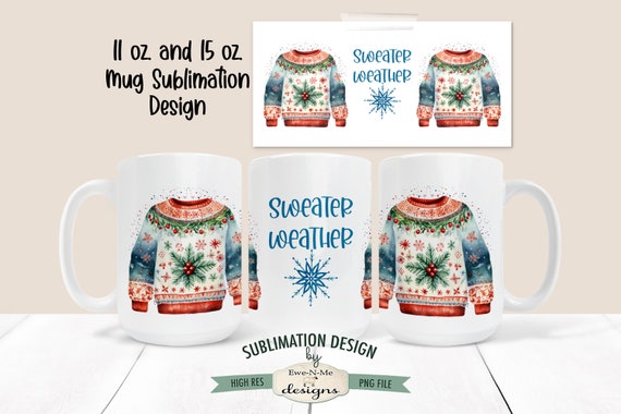 Ugly Christmas Sweater Sublimation Mug Design  | Sweater Weather Mug | Printable 11 oz. and 15 oz. Mug Sublimation Wrap PNG