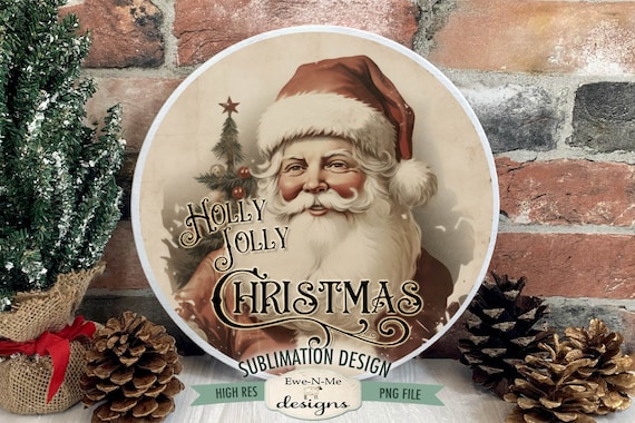 Holly Jolly Christmas Round Sublimation Design | Rustic Santa | Vintage Santa Sublimation Design