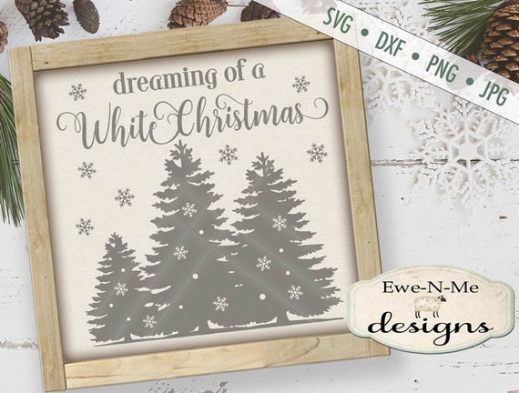 Christmas SVG - White Christmas SVG - snow SVG - snowflake svg - dreaming of svg - Commercial Use svg, dxf, png and jpg files