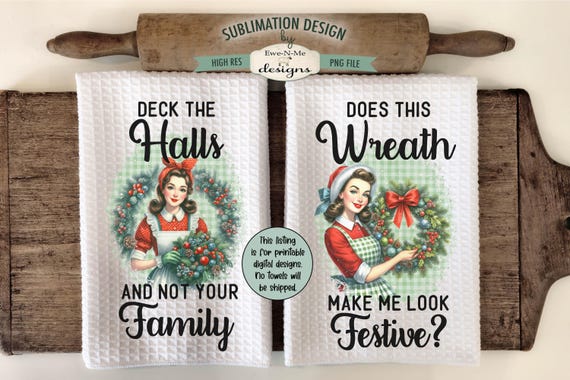 Funny Retro Christmas Housewife Kitchen Towel Sublimation Towel  Designs - Deck The Halls Not Family - Does This Wreath Make Me Look Festive
