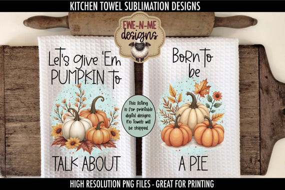 Pumpkin Pie & Fall Humor Towel Designs | Sublimation PNGs for Tea Towels | Autumn Kitchen Decor | Pumpkin Humor Tea Towel Digital Download