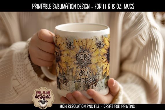 Vintage Sunflowers - Do More of What Makes You Happy Mug Design -   11 oz. and 15 oz. Mug Sublimation Wrap PNG