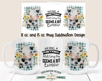Funny Cow Sublimation Mug Design - Being A Functional Adult Seems Excessive - Printable 11 oz. and 15 oz. Mug Sublimation Wrap PNG