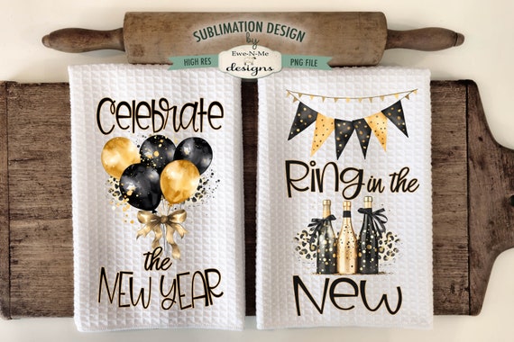 New Year Kitchen Towel Sublimation Designs -  Celebrate the New Year Sublimation Designs - Ring In The New Towel Designs