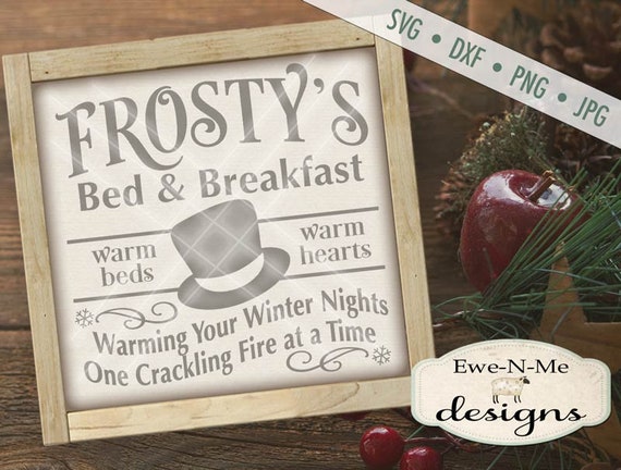 Frosty svg - Snowman svg - Frosty's Bed Breakfast - Snowflake svg - Winter svg - Christmas SVG - Commercial Use svg, dxf, png. jpg