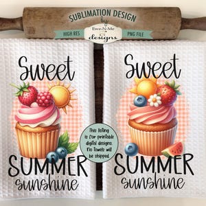 May include: Two white kitchen towels with a pink and yellow cupcake design. The cupcakes are topped with fruit and flowers. The text "Sweet Summer Sunshine" is printed on each towel.