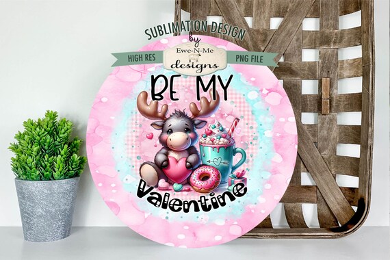 Be My Valentine Moose Sublimation Design | Teal and Pink Cute Moose | Moose with Coffee Donuts Valentine Sublimation Design