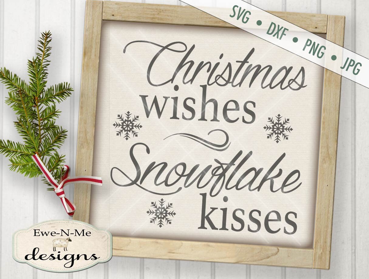 Download Christmas SVG - snow SVG - snowflake svg - christmas wishes svg - snowflake kisses svg ...