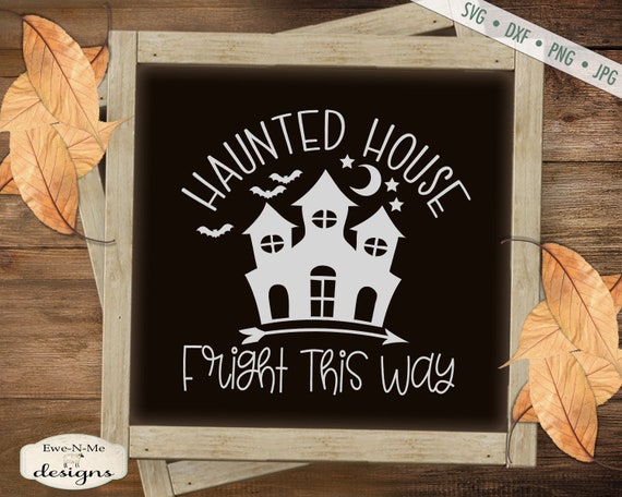 Haunted House SVG - Fright This Way SVG - Halloween SVG