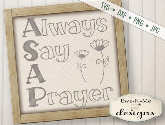 ASAP Always Say a Prayer SVG - prayer svg - ASAP svg - pray svg  - Christian svg - Motivational svg - Commercial Use svg, dxf, png, jpg