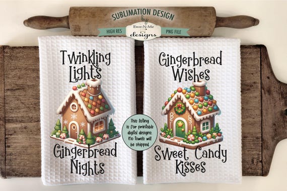 Gingerbread House Kitchen Towel Sublimation Designs -  Gingerbread Wishes Candy Kisses - Twinkling Lights Gingerbread Nights