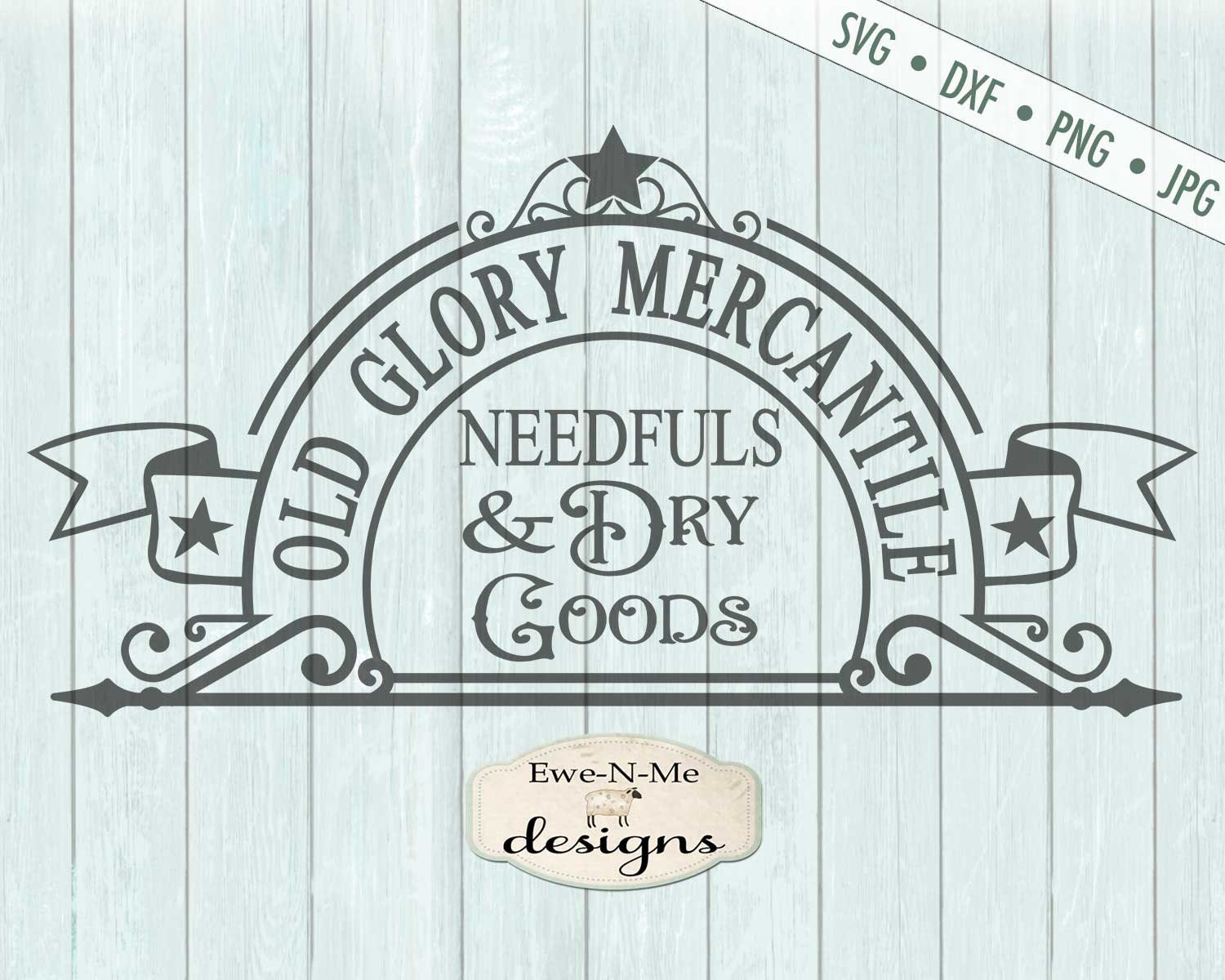 Download Old Glory Mercantile SVG - Needfuls svg - Dry Goods svg - old sign svg - Patriotic SVG - Stars ...