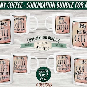Funny Coffee Sublimation Mug Design Bundle - Sarcastic Coffee Design Bundle - Printable 11 oz. and 15 oz. Mug Sublimation Wrap PNG