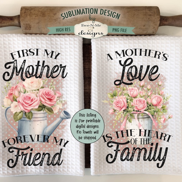 Pink Roses Mothers Day Towel Sublimation Design -  Heart of the Family - First My MotherForever My Friend - Kitchen Towel Sublimation