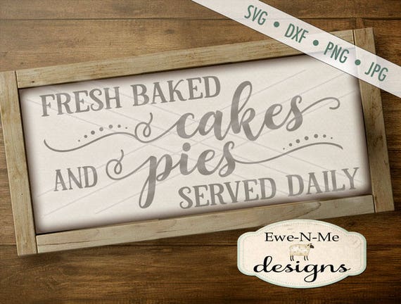 Cakes Pies SVG - Baking SVG - Farmhouse Style SVG - fresh baked svg - Kitchen svg - Commercial Use svg, dxf, png, jpg