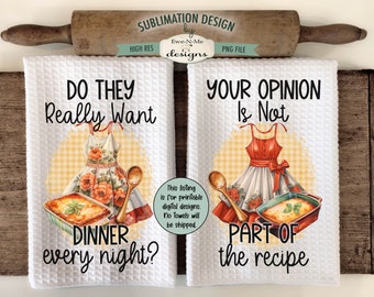 Funny Kitchen Towel Sublimation Designs with Vintage Aprons -  Dinner Every Night - Your Opinion - Sarcastic Kitchen Towel Designs