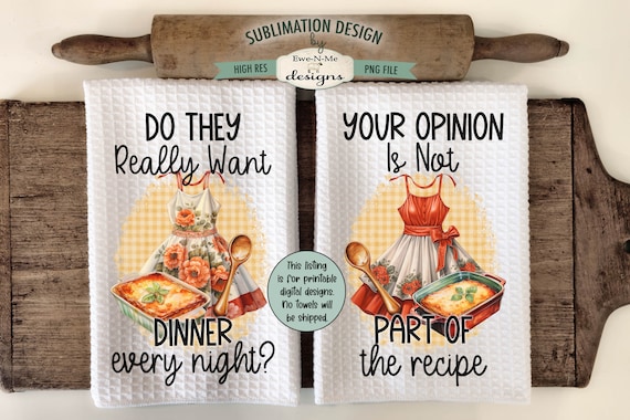 Funny Kitchen Towel Sublimation Designs with Vintage Aprons -  Dinner Every Night - Your Opinion - Sarcastic Kitchen Towel Designs