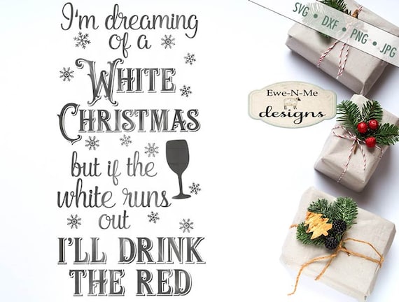 White Christmas SVG - Wine SVG - Red Wine SVG - White Wine svg - Run of of White svg - Drink the Red svg - Commercial Use svg, dxf, png, jpg