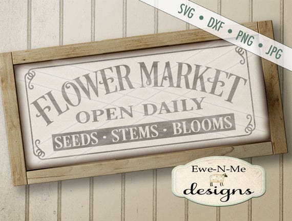 Flower Market SVG - Flower Market Sign SVG - Farmhouse Style SVG - seeds stems blooms svg - Commercial Use svg, dxf, png, jpg