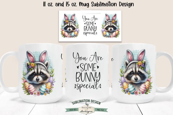 Raccoon with Bunny Ears - You Are Some Bunny Special - Cute Easter Raccoon Mug Designs - Printable 11 oz and 15 oz Mug Sublimation Wrap PNG