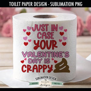 In Case Your Valentines Day Is Crappy | Funny Valentine Toilet Paper PNG | Valentine Toilet Paper Sublimation Design | Valentine Sublimation