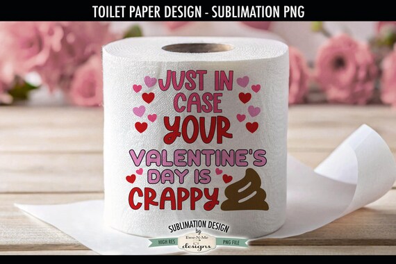 In Case Your Valentines Day Is Crappy | Funny Valentine Toilet Paper PNG | Valentine Toilet Paper Sublimation Design | Valentine Sublimation