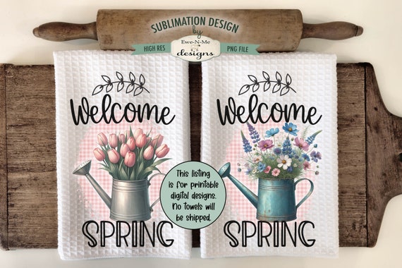 Welcome Spring Kitchen Towel Sublimation Designs -  Watering Can With Wildflowers - Watering Can With Tulips - Spring Kitchen Towel Designs