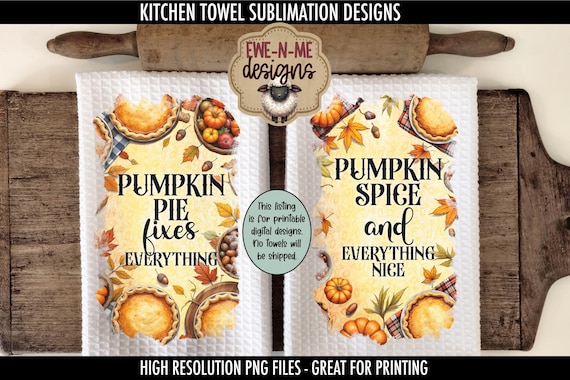 Pumpkin Pie & Pumpkin Spice Towel Sublimation Designs | Fall Kitchen Decor PNG | Autumn Tea Towel Digital Download | Pie Theme Sublimation