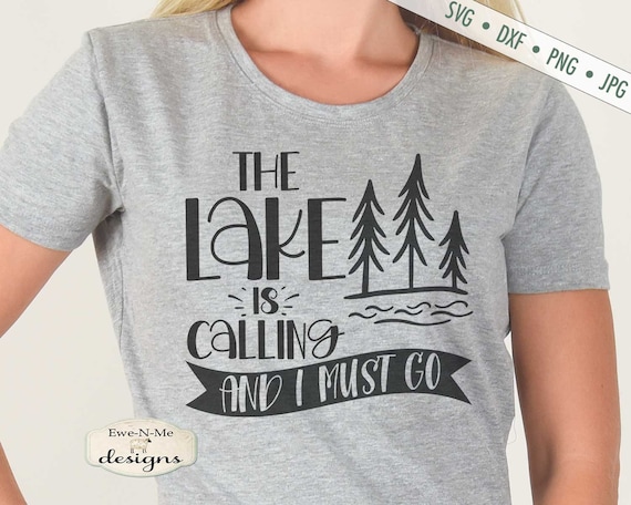 Lake Is Calling SVG - Lake svg - I Must Go svg - summer svg - Commercial Use svg, png, dxf, jpg