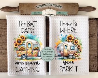 Campers with Sunflowers Design for Kitchen Towels - Best Days Spent Camping - Home Where You Park It Towel Designs - Camper Sublimation PNG