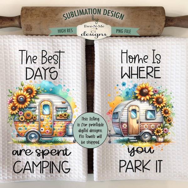 Camper mit Sonnenblumen Design für Küchenhandtücher – Best Days Spent Camping – Home Where You Park It Handtuch-Designs – Camper Sublimation PNG