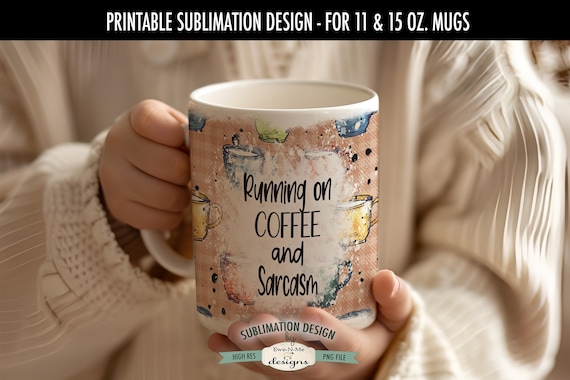 Running on Coffee and Sarcasm Sublimation Design for Mugs  | Funny Sarcastic Mug Design | Printable 11 oz. & 15 oz. Mug Sublimation Wrap PNG