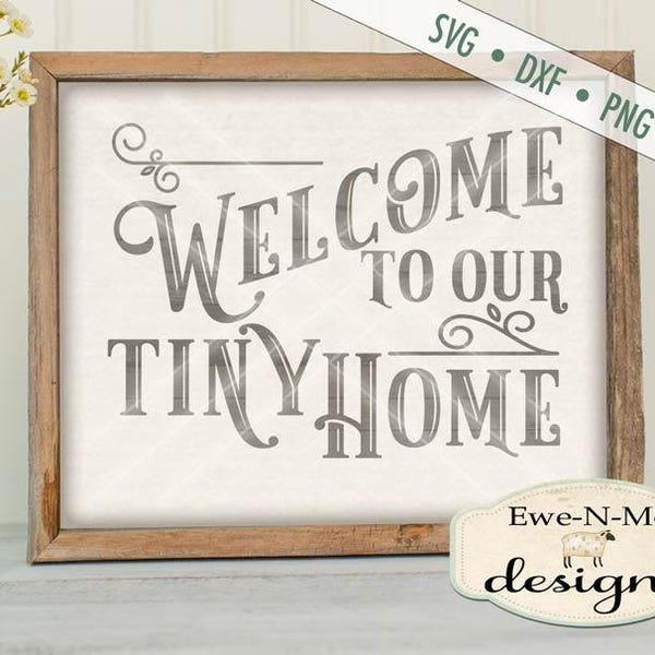 Tiny Home SVG File - tiny house svg - Welcome to our Tiny Home svg  - Welcome to Our Home SVG  - Commercial Use svg, dxf, png, jpg files