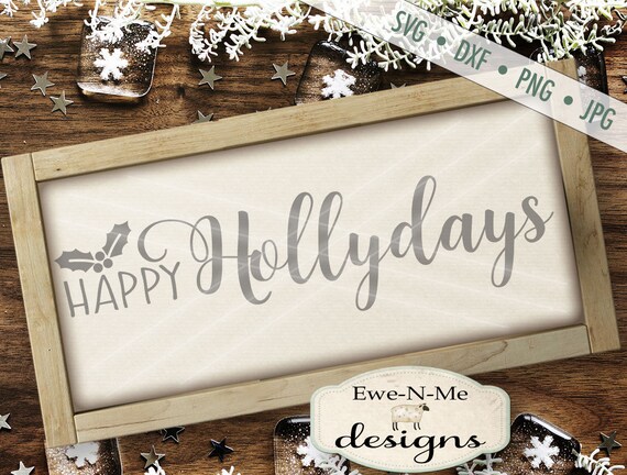 Christmas SVG - Happy Hollydays SVG - holly svg - Files for Silhouette and Cricut - Commercial Use svg, dxf, png, jpg