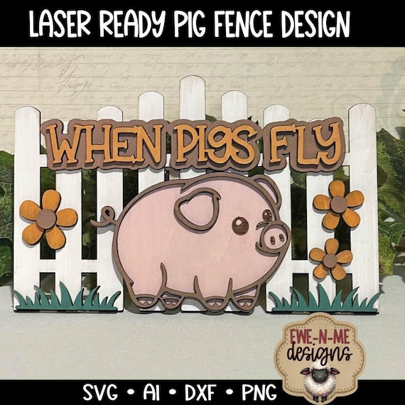 When Pigs Fly Fence Laser Cut SVG Mini Sign - Pig with Flowers Fence Laser Cut File - Fence Sign with Pig - svg, dxf, ai, png