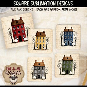 May include: Five square sublimation designs featuring houses in red, yellow, blue, gray, and green. Each house has a black star, two sheep, and bare trees on a beige script background. The text reads SQUARE SUBLIMATION DESIGNS, FIVE PNG DESIGNS - EACH ARE APPROX. 4X4 INCHES, and EWE-N-ME DESIGNS.