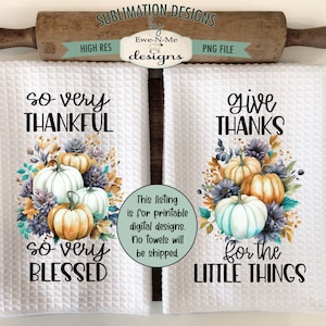 Thanksgiving Towel Sublimation Designs -  Thankful Blessed Kitchen Towel Design - Thanks Little Things Towel Design