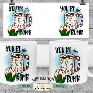 You&#39;re The Bomb Sublimation Mug Design - Cocoa Bomb Mug Design - Printable 11 oz. and 15 oz. Mug Sublimation Wrap PNG