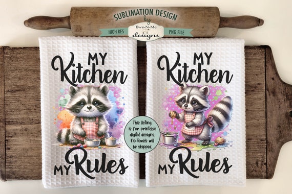 My Kitchen My Rules Dish Towel Sublimation Design - Cute Raccoons In Kitchen - Raccoon Sublimation Designs for Kitchen Towels