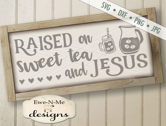 Sweet Tea SVG - Sweet Tea Sign svg - Kitchen SVG - Sweet Tea Jesus - SVG - farmhouse rustic style  Commercial Use svg, dxf, png, jpg