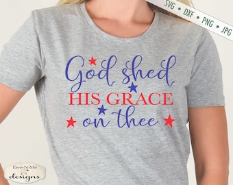 Dios derramó su gracia en ti SVG - Patriótico svg - 4 de julio SVG - Estrellas svg - Uso comercial svg dxf png jpg