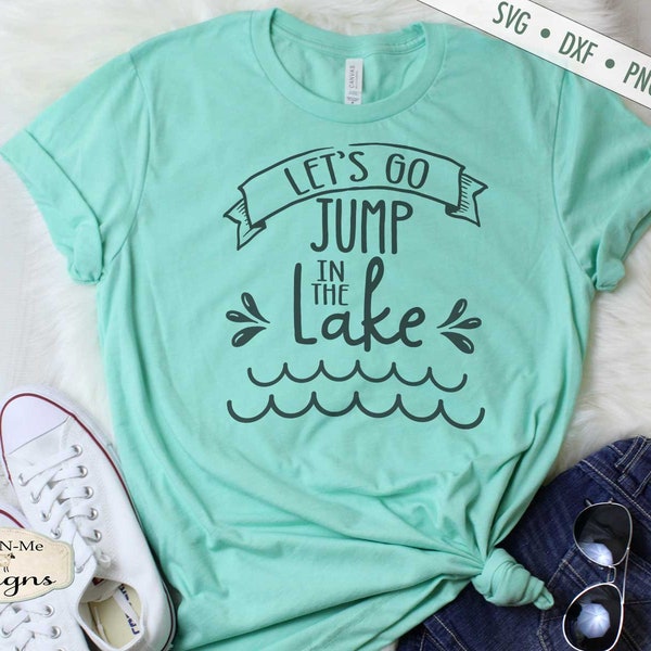 Let's Go Jump In The Lake SVG - Lake SVG - Summer SVG - Commercial Use svg, dxf, png, jpg