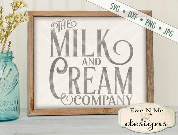 Milk and Cream Sign SVG - Farmhouse Style svg - kitchen svg - milk and cream svg - milk & cream svg - Commercial Use  svg, dxf, png, jpg
